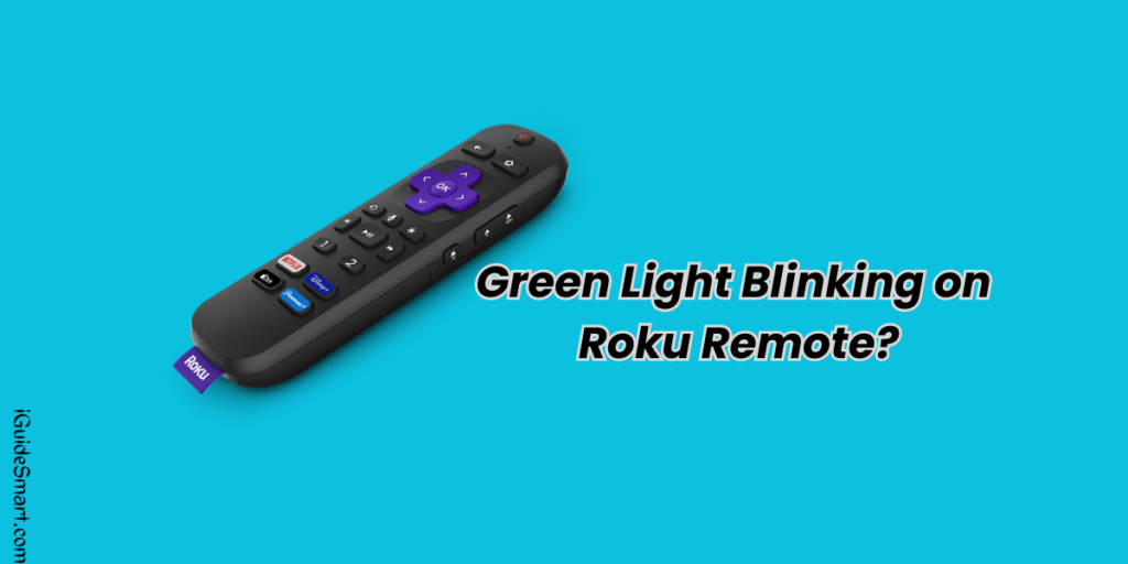 Green Light Blinking on Roku Remote