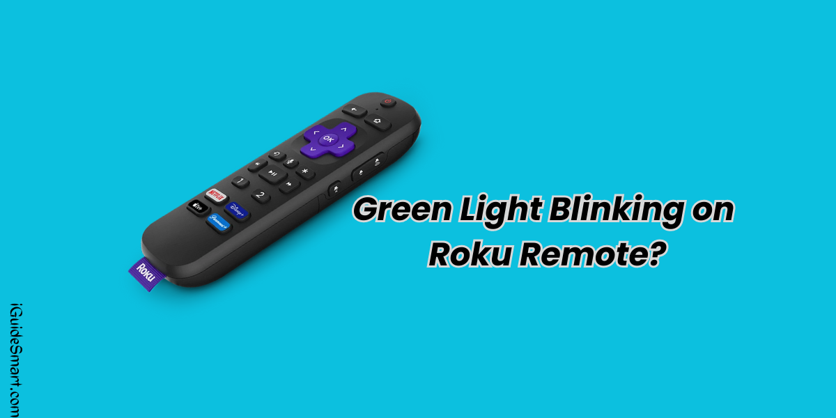 Green Light Blinking on Roku Remote