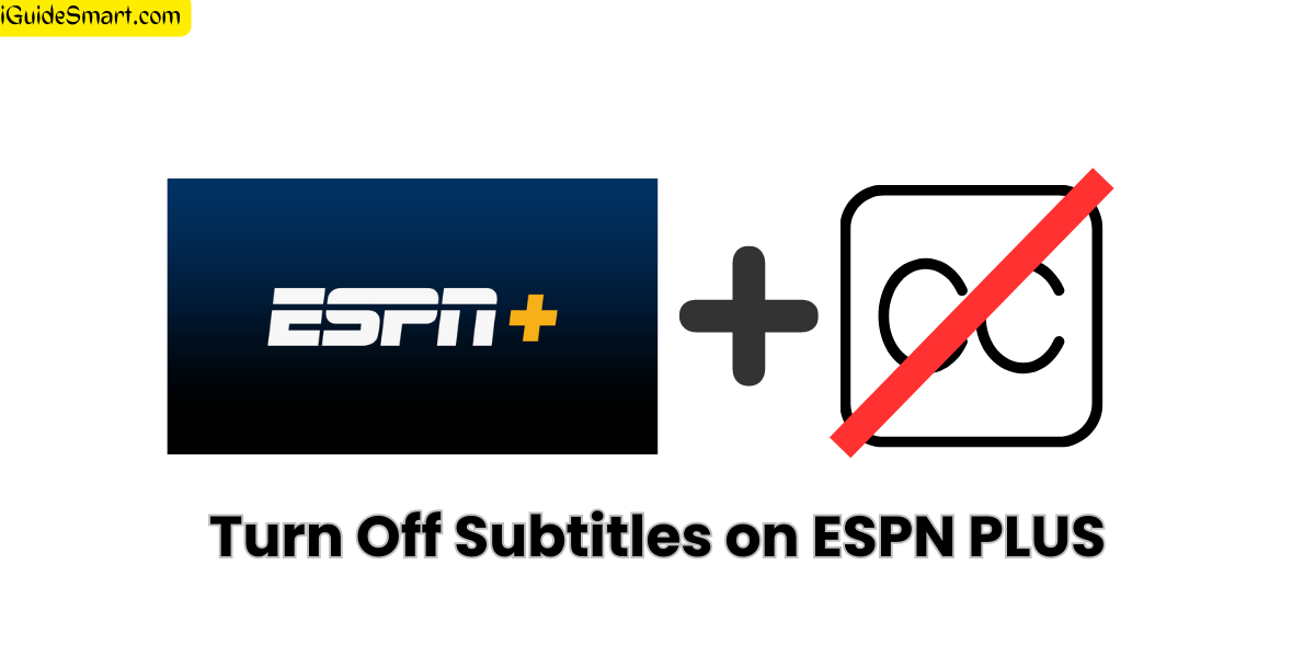 Turn Off Subtitles on ESPN PLUS