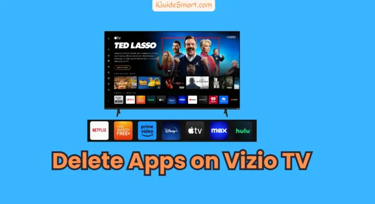 How to Delete Apps On Vizio Tv? Quick Guide 2024
