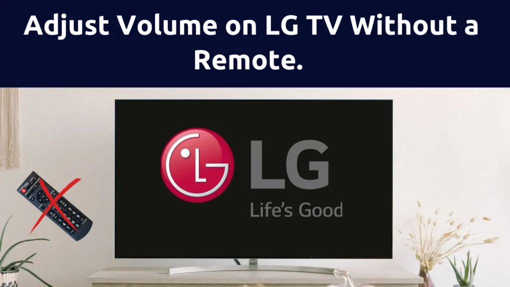 Image for Adjust Volume on LG TV Without a Remote.