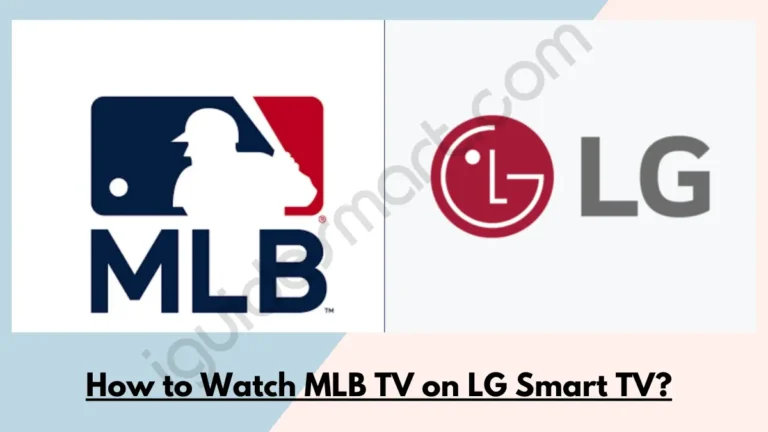 How to Watch MLB TV on LG Smart TV?-4 EASY WAYS TO GET it