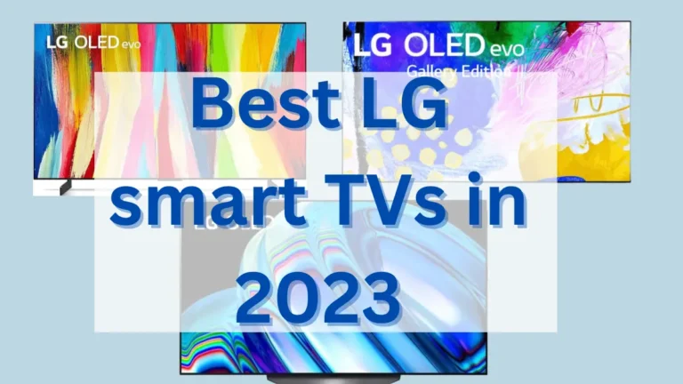 5 Best LG smart TVs in 2024-Reviews and smart features