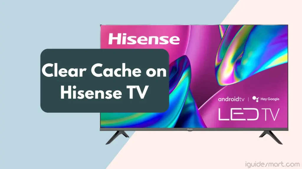 Featured image of Clear Cache on Hisense TV