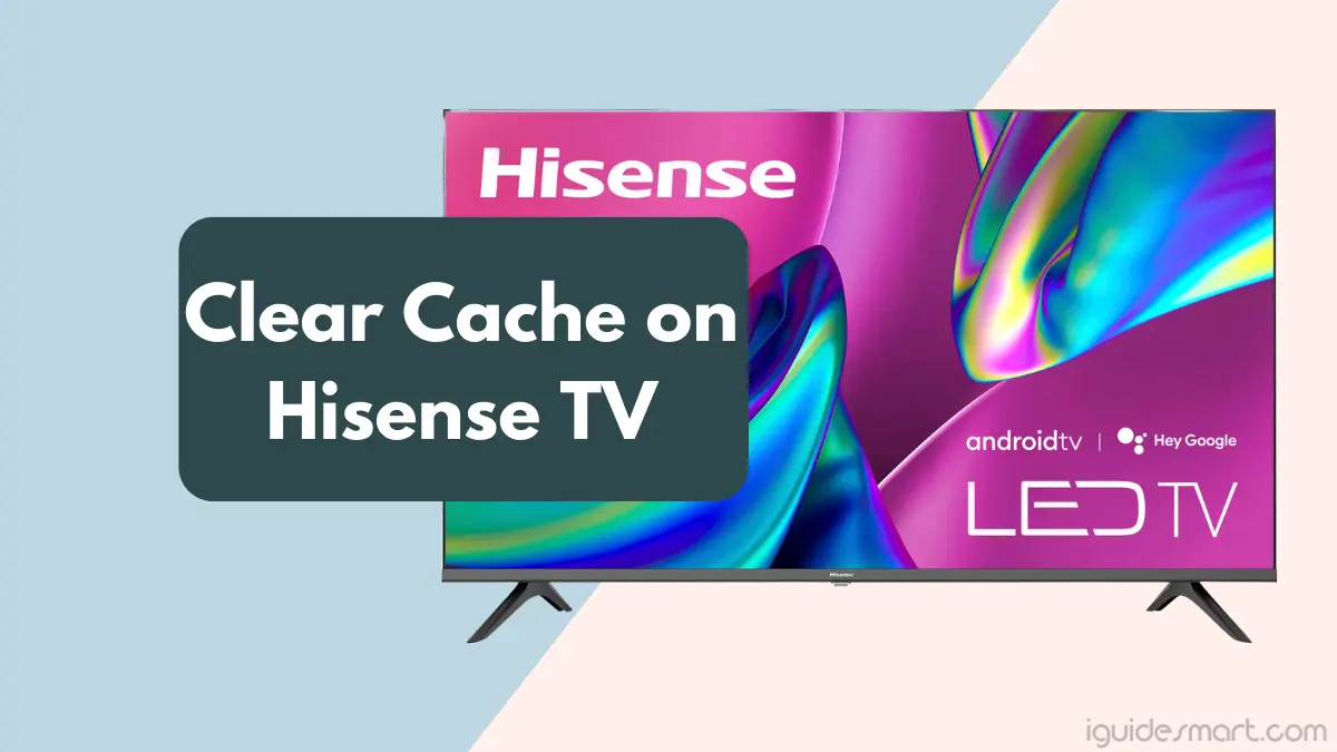 Featured image of Clear Cache on Hisense TV