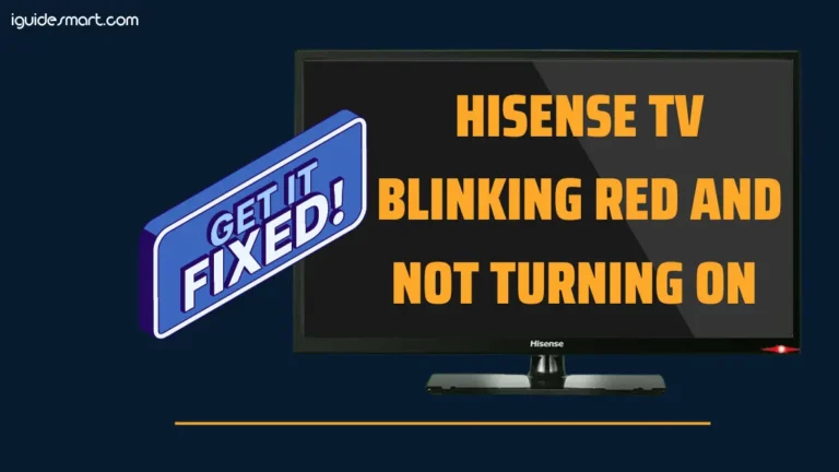 Hisense TV Blinking Red & Won’t Turn On- Quick Troubleshooting