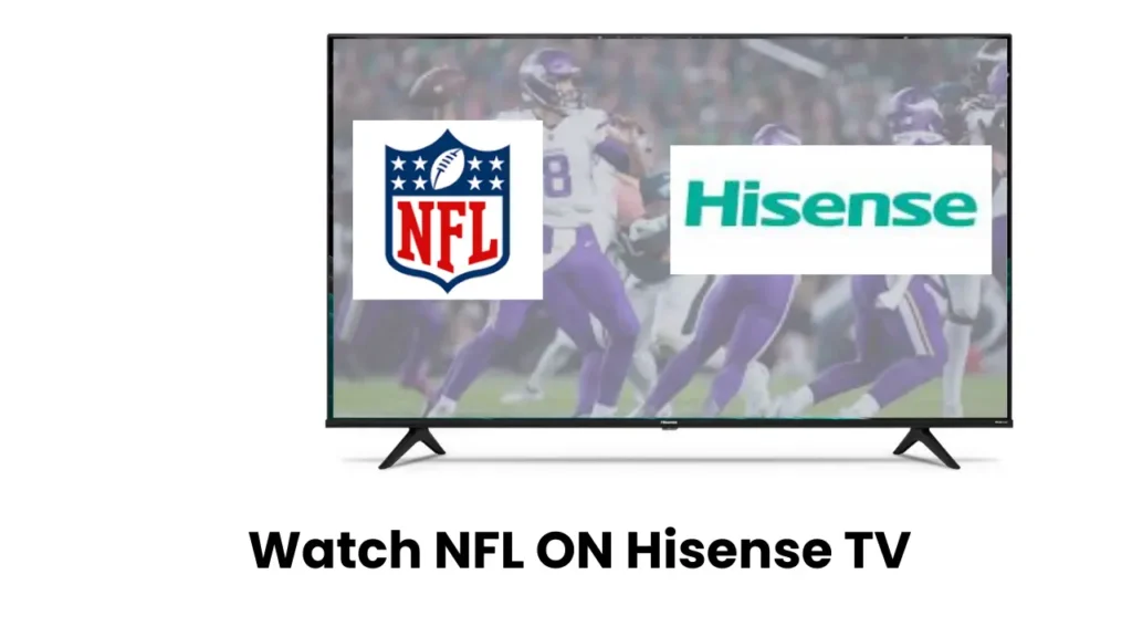 FEATURED IMAGE OF how to Watch NFL on hisense tv