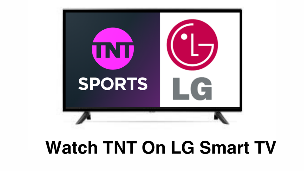 Watch TNT On LG Smart TV