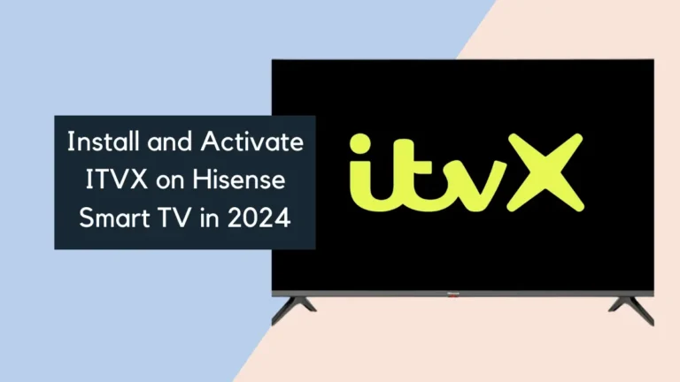 How to Install and Activate ITVX on Hisense Smart TV in 2024