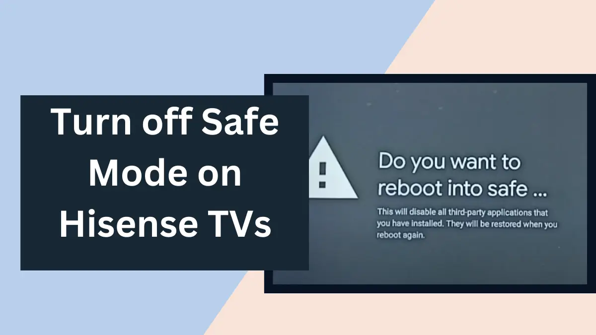 FEATURED IMAGE OF QUICK steps to Turn off Safe Mode on Hisense TV