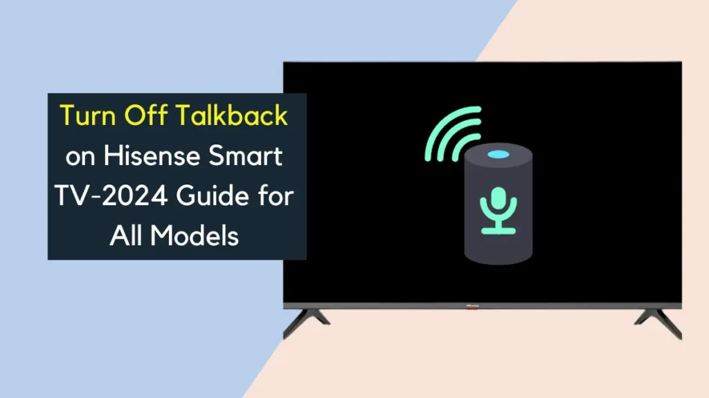 featured image of Turn Off Talkback on Hisense Smart TV