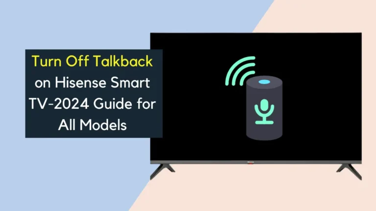 Turn Off Talkback on Hisense Smart TV-2024 Guide for ALL mODELS