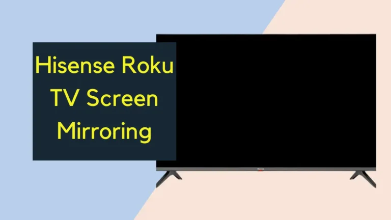 Hisense Roku TV Screen Mirroring With or Without internet
