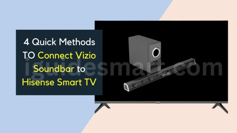 4 Quick Methods TO Connect Vizio Soundbar to Hisense Smart TV