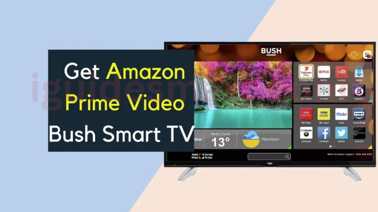Amazon Prime Video on Bush TV-Streaming, Casting, & Troubleshooting
