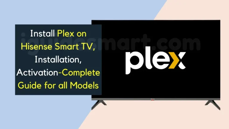 Install Plex on Hisense Smart TV-Complete Guide