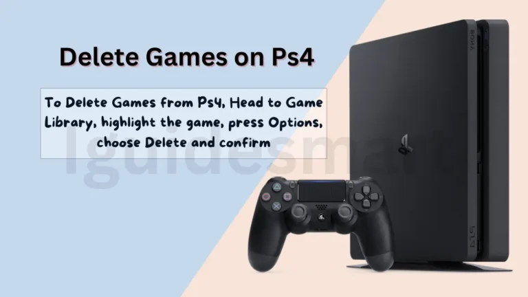 How TO Delete Games On Ps4?-Quick Guide